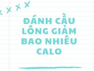 Đánh cầu lông giảm bao nhiêu calo