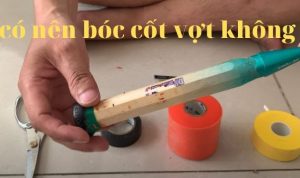 có nên bóc cốt vợt cầu lông, bóc cốt vợt cầu lông, bóc cốt cán vợt cầu lông, có nên bóc cốt vợt cầu lông không