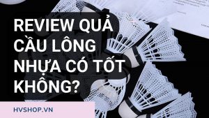 quả cầu lông nhựa yonex, quả cầu lông nhựa có tốt không, review cầu lông nhựa, đánh giá cầu lông nhựa, cầu lông nhựa mavis 2000, cầu lông nhựa adidas, mua cầu lông nhựa yonex