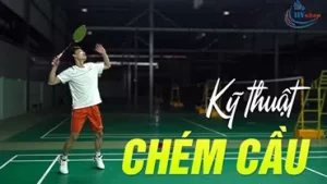 Kỹ thuật chém cầu lông hiệu quả dễ học