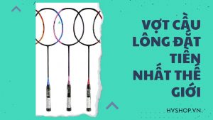 vợt cầu lông đắt nhất thế giới