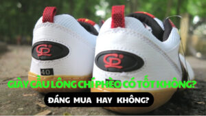 Giày cầu lông Chí Phèo có tốt không? Đáng mua hay không