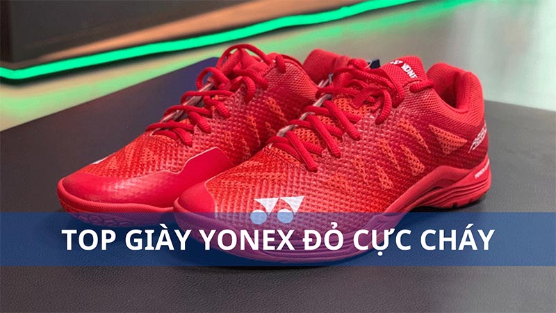 Top 5 giày Yonex Đỏ cực cháy, đáng mua nhất 2024