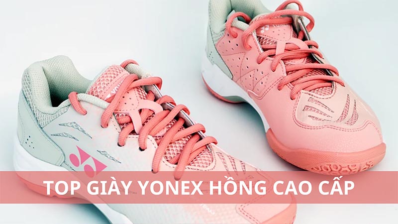 Top 5 giày Yonex hồng cao cấp đáng mua nhất 