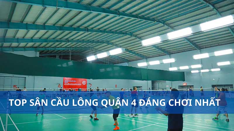 Danh sách sân cầu lông quận 4 đáng trải nghiệm nhất