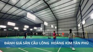 Sân cầu lông Hoàng Kim Tân Phú