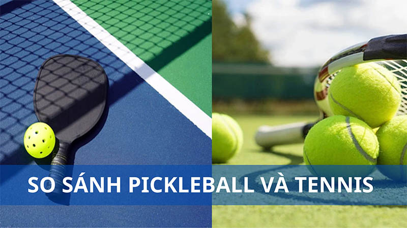 Pickleball và Tennis