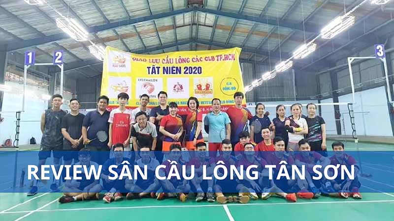 Review chi tiết sân cầu lông Tân Sơn 2 