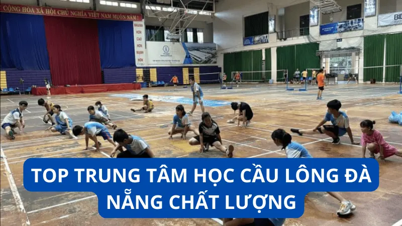 Top trung tâm học cầu lông Đà Nẵng chất lượng