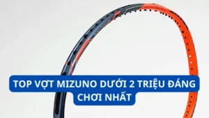 vợt Mizuno dưới 2 triệu