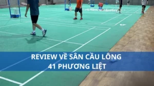 Review về sân cầu lông 41 Phương Liệt