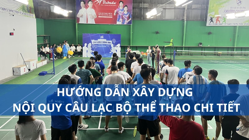 Hướng dẫn xây dựng nội quy câu lạc bộ thể thao chi tiết