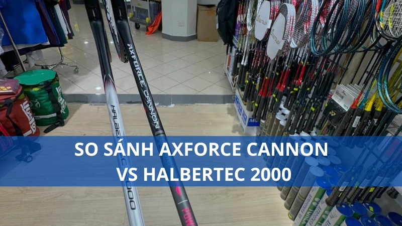 So sánh Axforce Cannon vs Halbertec 2000